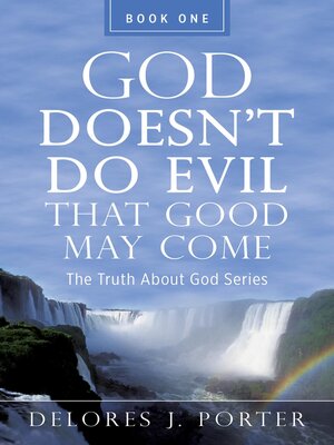 cover image of God Doesn't Do Evil That Good May Come